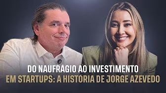 Imagem capa do video do quinto episodio, Do Naufrágio ao Investimento em Startups: A História de Jorge Azevedo | Programa LPA e Você no Youtube